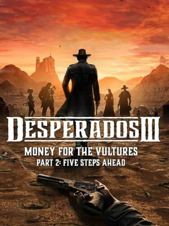 Desperados III: Money for the Vultures - Part 2: Five Steps Ahead cover art
