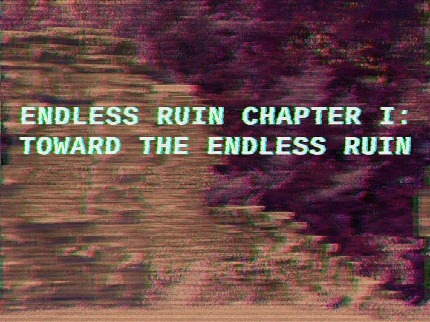 Endless Ruin Chapter I: Toward the Endless Ruin cover art