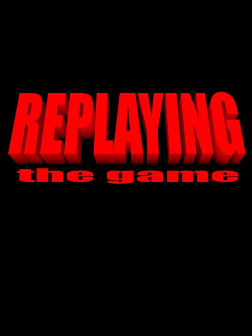 Replaying: The Game cover art