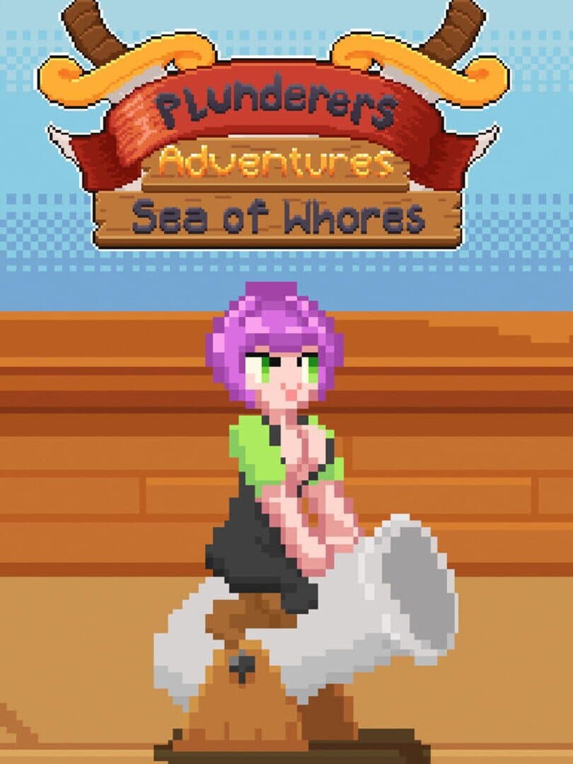 Plunderers Adventures: Sea of Whores cover art