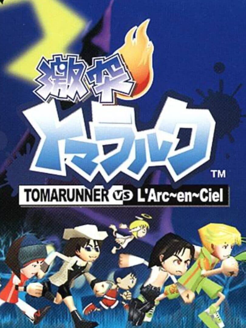 Gekitotsu Toma L'Arc: Tomarunner Vs L'Arc En Ciel cover art