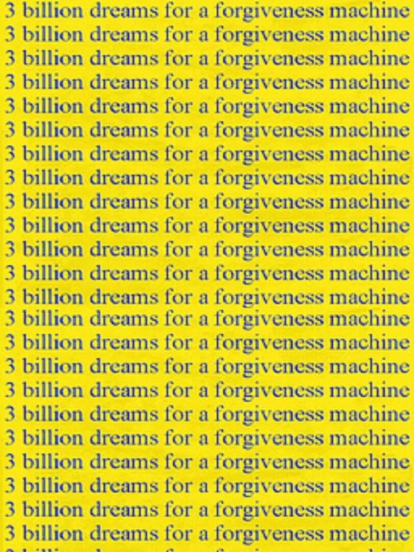 3 Billion Dreams for a Forgiveness Machine cover art