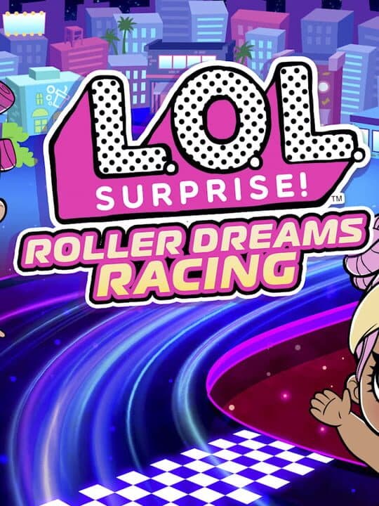 L.O.L. Surprise! Roller Dreams Racing cover art